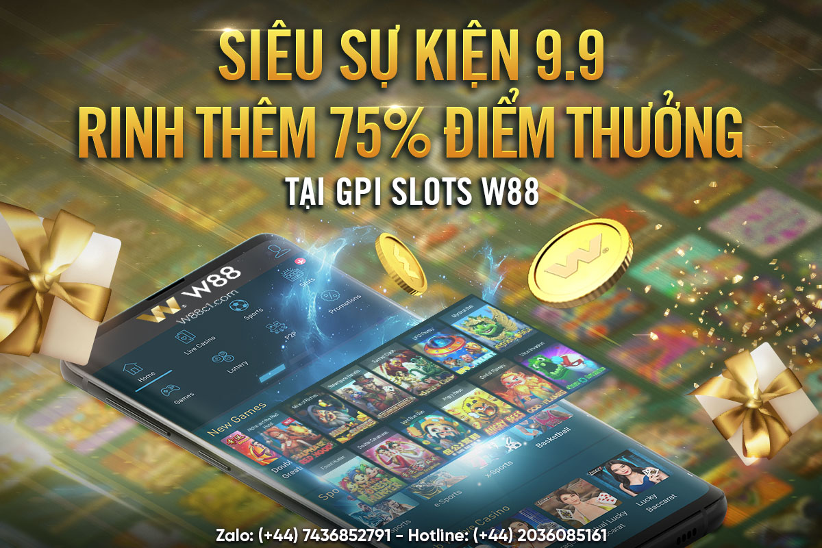 You are currently viewing SIÊU SỰ KIỆN 9.9 – RINH THÊM 75% ĐIỂM THƯỞNG TẠI GPI SLOTS W88