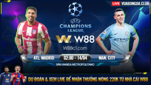 Read more about the article [W88 – MINIGAME] ATL. MADRID – MAN. CITY | CHAMPIONS LEAGUE | CHỦ NHÀ GẶP KHÓ