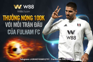Read more about the article THƯỞNG NÓNG 100K VỚI MỖI TRẬN ĐẤU CỦA FULHAM FC