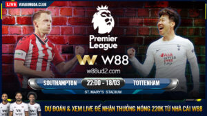 Read more about the article [W88 – MINIGAME] SOUTHAMPTON – TOTTENHAM | NGOẠI HẠNG ANH | BA ĐIỂM QUÝ GIÁ