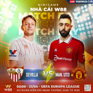 Read more about the article [W88 – MINIGAME] SEVILLA – MAN. UNITED | EUROPA LEAGUE | TẤM VÉ BÁN KẾT