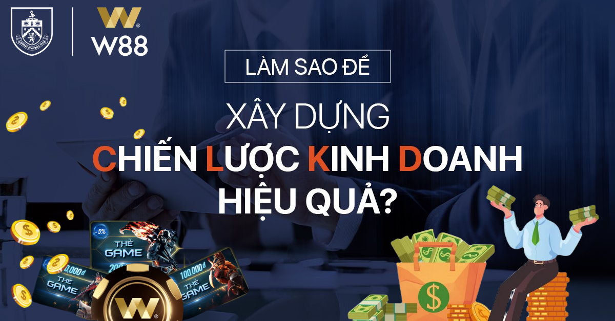 You are currently viewing CÁCH XÂY DỰNG CHIẾN LƯỢC HIỆU QUẢ CHO ĐẠI LÝ GAME VÀ ĐẠI LÝ THẺ GAME W88