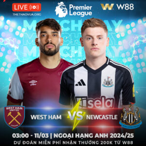 Read more about the article [W88 – MINIGAME] WEST HAM – NEWCASTLE | BẤT PHÂN THẮNG BẠI