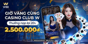 Read more about the article GIỜ VÀNG CÙNG CASINO CLUB W – THƯỞNG NẠP LẠI 20% LÊN ĐẾN 2,500 VND
