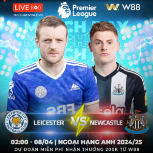 Read more about the article [W88 – MINIGAME] LEICESTER – NEWCASTLE | BẦY CÁO GỤC NGÃ