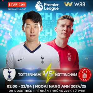 Read more about the article [W88 – MINIGAME] TOTTENHAM – NOTTINGHAM |  LONDON THẤT THỦ