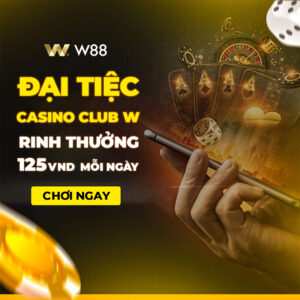 Read more about the article ĐẠI TIỆC CASINO CLUB W – RINH LỘC 125 VND MỖI NGÀY