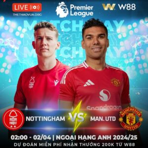 Read more about the article [W88 – MINIGAME] NOTTINGHAM – MAN.UNITED | TRẢ THÙ