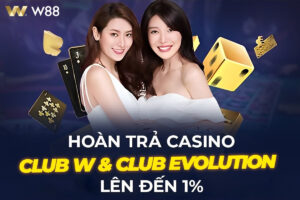 Read more about the article HOÀN TRẢ CASINO CLUB W & CASINO EVOLUTION LÊN ĐẾN 1%