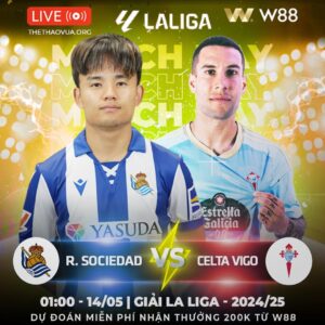 Read more about the article [W88 – MINIGAME] REAL SOCIEDAD – CELTA VIGO | THẤT THỦ