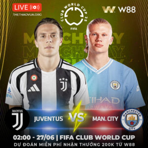 Read more about the article [W88 – MINIGAME] JUVENTUS – MAN CITY | NỘI CHIẾN CHÂU ÂU