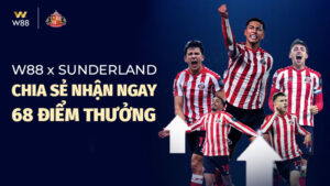 Read more about the article W88 x SUNDERLAND – CHIA SẺ NHẬN NGAY 68 ĐIỂM THƯỞNG