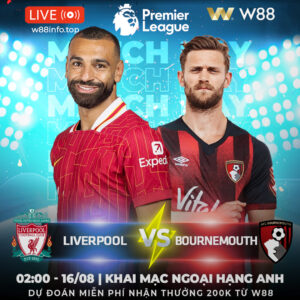 Read more about the article [W88 – MINIGAME] LIVERPOOL – BOURNEMOUTH| RA QUÂN TƯNG BỪNG
