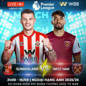 Read more about the article [W88 – MINIGAME] SUNDERLAND – WEST HAM | BÁO ĐEN RA TRẬN