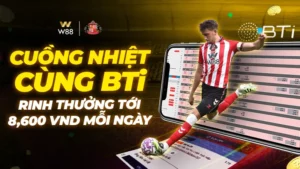 Read more about the article CUỒNG NHIỆT CÙNG BTi – RINH THƯỞNG TỚI 8,600 VND MỖI NGÀY
