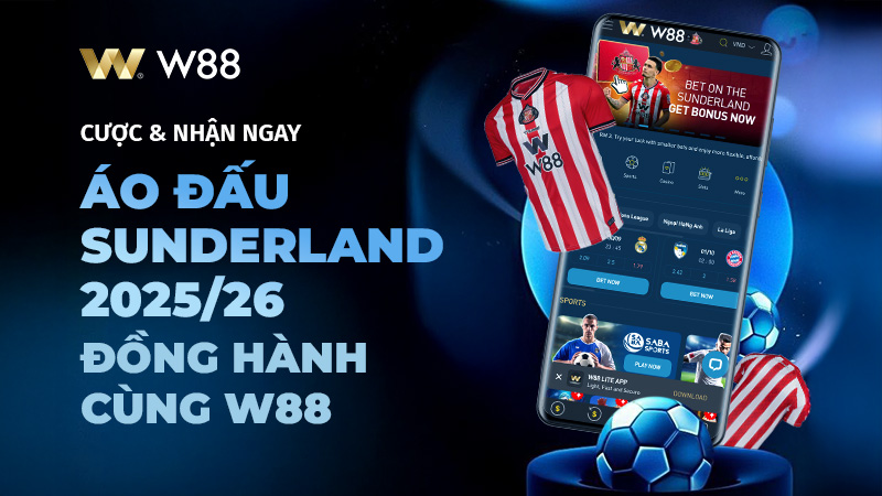 You are currently viewing ĐỒNG HÀNH CÙNG W88 – CƯỢC & NHẬN NGAY ÁO ĐẤU SUNDERLAND 2025/26