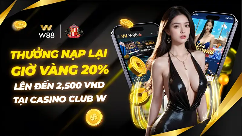 You are currently viewing GIỜ VÀNG CÙNG CASINO CLUB W – THƯỞNG NẠP LẠI 20% LÊN ĐẾN 2,500 VND