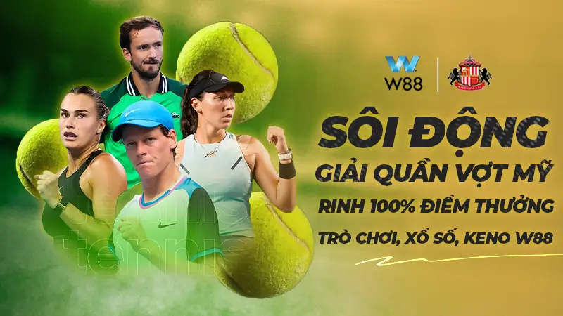 You are currently viewing SÔI ĐỘNG GIẢI QUẦN VỢT MỸ – RINH NGAY 100% ĐIỂM THƯỞNG TẠI TRÒ CHƠI, XỔ SỐ, KENO W88