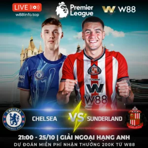 Read more about the article [W88 – MINIGAME] CHELSEA – SUNDERLAND | KHÓ CHO MÈO ĐEN