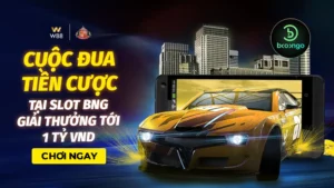 Read more about the article CUỘC ĐUA TIỀN CƯỢC TẠI SLOT BNG – TỔNG GIẢI THƯỞNG LÊN TỚI 1 TỶ VND