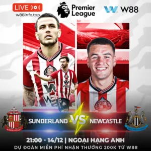 Read more about the article [W88 – MINIGAME] SUNDERLAND – NEWCASTLE | KHÔNG KHOAN NHƯỢNG