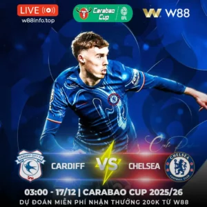 Read more about the article [W88 – MINIGAME] CARDIFF – CHELSEA | QUÁ DỄ CHO THE BLUES
