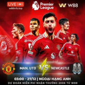 Read more about the article [W88 – MINIGAME] MAN UTD – NEWCASTLE | QUỶ ĐỎ NHẬN QUÀ
