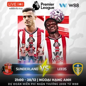 Read more about the article [W88 – MINIGAME] SUNDERLAND – LEEDS | CÂN TÀI CÂN SỨC