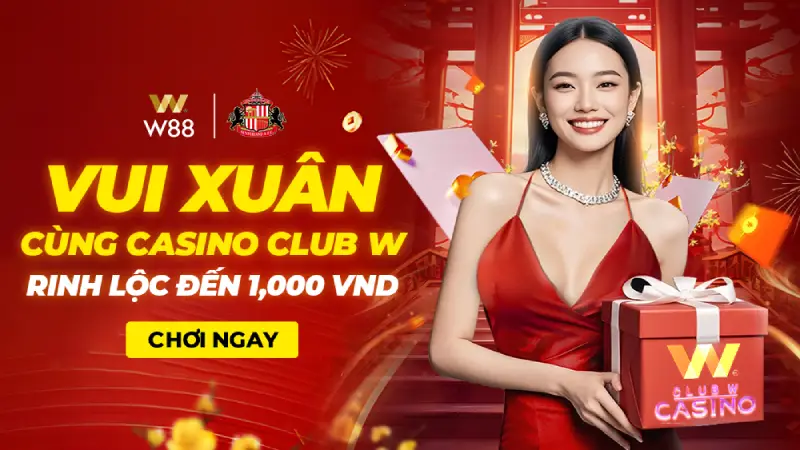 You are currently viewing VUI XUÂN CÙNG CASINO CLUB W – RINH LỘC ĐẾN 1,000 VND