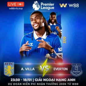Read more about the article [W88 – MINIGAME] ASTON VILLA – EVERTON | XƠI TÁI ‘MỒI NGON’