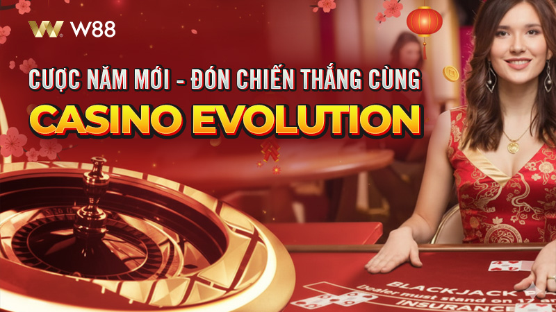 You are currently viewing CƯỢC NĂM MỚI – ĐÓN CHIẾN THẮNG CÙNG CASINO EVOLUTION W88