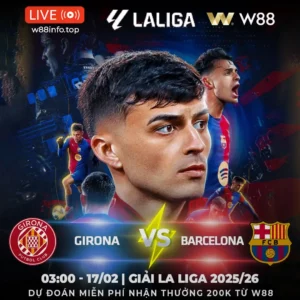 Read more about the article [W88 – MINIGAME] GIRONA – BARCELONA | NGHIỀN NÁT GIRONA