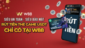 Read more about the article RÚT TIỀN THẺ GAME USDT SIÊU AN TOÀN – SIÊU BẢO MẬT CHỈ CÓ TẠI W88