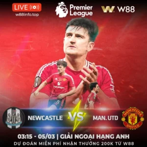 Read more about the article [W88 – MINIGAME] NEWCASTLE – MU | CHỦ NHÀ KHÓ LƯỜNG