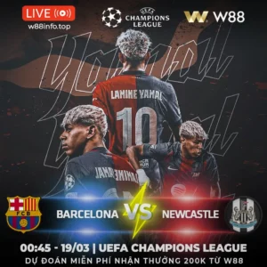 Read more about the article [W88 – MINIGAME] BARCELONA – NEWCASTLE | TIẾP TỤC TRÌNH DIỄN