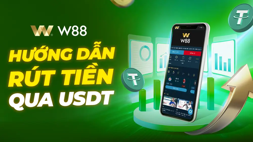 You are currently viewing HƯỚNG DẪN CHI TIẾT RÚT TIỀN USDT TẠI W88