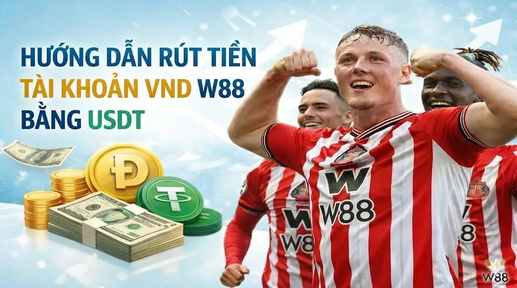 You are currently viewing HƯỚNG DẪN RÚT TIỀN TÀI KHOẢN VND W88 BẰNG USDT