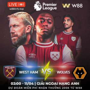 Read more about the article [W88 – MINIGAME] WEST HAM – WOLVES | THẾ TRẬN CÂN BẰNG