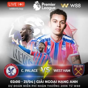 Read more about the article [W88 – MINIGAME] CRYSTAL PALACE – WEST HAM | CHUYẾN ĐI ĐẦY BÃO TÁP