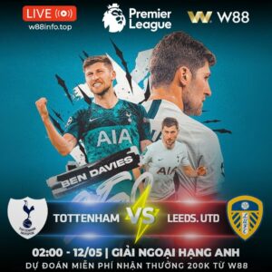 Read more about the article [W88 – MINIGAME] TOTTENHAM – LEEDS | GÀ TRỐNG VƯỢT ẢI