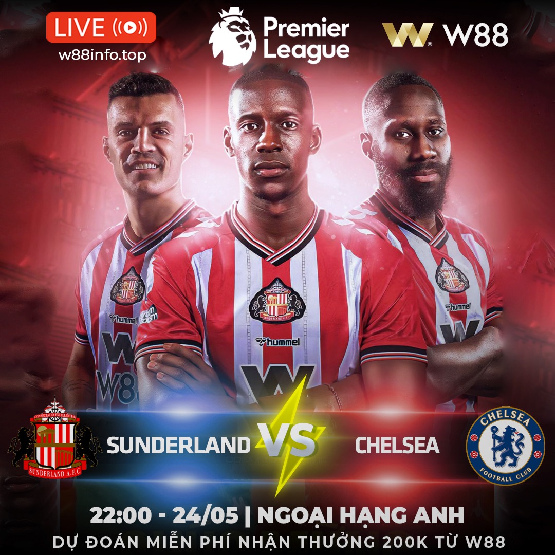 You are currently viewing [W88 – MINIGAME] SUNDERLAND – CHELSEA | ĐOẠT LẤY TẤM VÉ