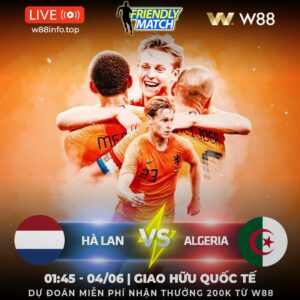 Read more about the article [W88 – MINIGAME] HÀ LAN – ALGERIA | LỐC CAM RA TRẬN