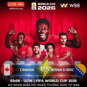 Read more about the article [W88 – MINIGAME] CANADA – BOSNIA & HERZ | KHỞI ĐẦU THUẬN LỢI