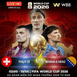 Read more about the article [W88 – MINIGAME] THỤY SĨ – BOSNIA | MỆNH LỆNH PHẢI THẮNG
