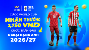 Read more about the article CƯỢC WORLD CUP – THƯỞNG 2,750 VND CƯỢC TRẬN ĐẦU NGOẠI HẠNG ANH MÙA GIẢI 2026/27